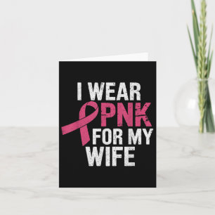 I Wear Pink For My Wife Breast Cancer Awareness Card