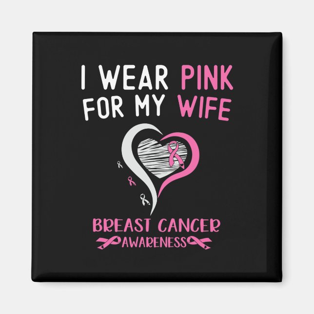 I Wear Pink For My Wife Breast Cancer Awareness Hu Magnet (Front)