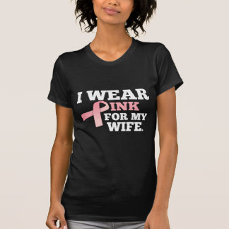 I WEAR PINK FOR MY WIFE Breast Cancer Awareness T-Shirt