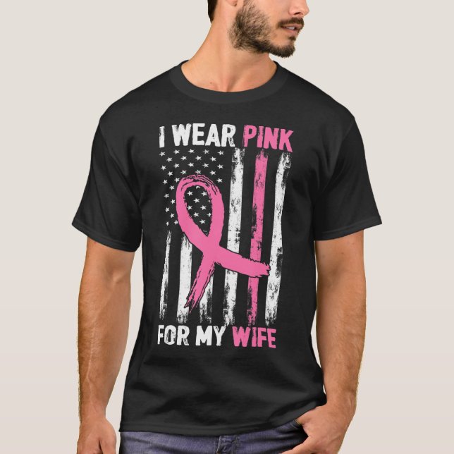 I Wear Pink For My Wife Breast Cancer Awareness T-Shirt (Front)