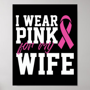 I Wear Pink For My Wife Breast Cancer Month Suppor Poster
