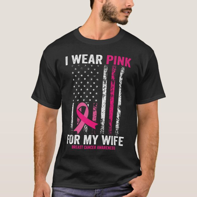 I Wear Pink For My Wife Breast Cancer Month Suppor T-Shirt (Front)