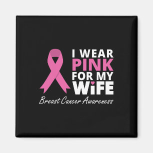 I Wear Pink For My Wife Ribbon Family Love Warrio Magnet