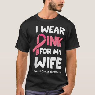 I Wear Pink For My Wife Shirt, Breast Cancer Wife  T-Shirt