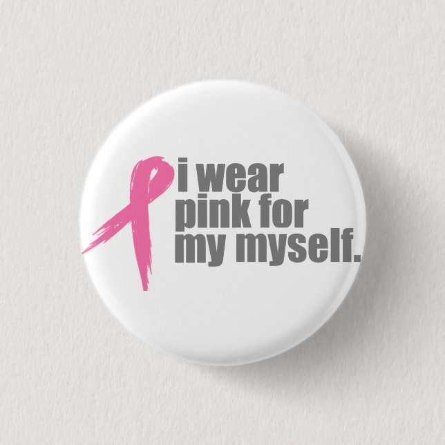 I Wear Pink for Myself 3 Cm Round Badge (Front)