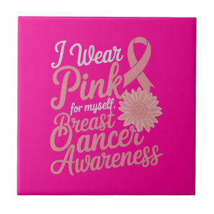 I Wear Pink for Myself – Breast Cancer Awareness Tile