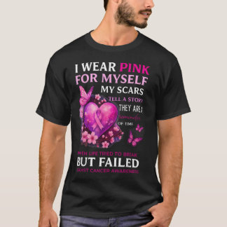 I Wear Pink For Myself My Scars Breast Cancer T-Shirt
