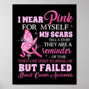 I Wear Pink For Myself My Scars But Failed Breast Poster