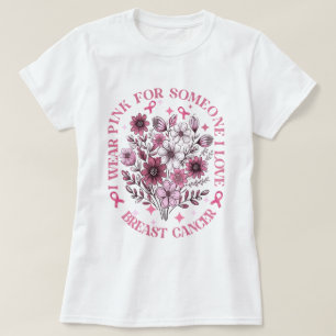 I Wear Pink For Someone I Love Breast Cancer T-Shirt