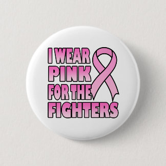 I Wear Pink for the Fighters Button