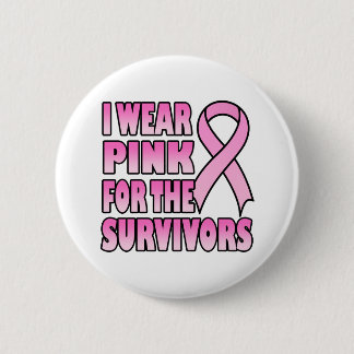 I Wear Pink for the Survivors Button