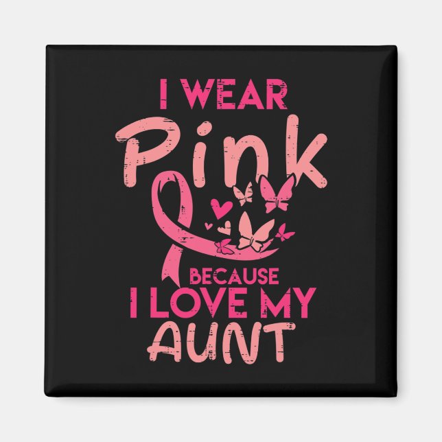I Wear Pink I Love My Aunt Breast Cancer Awareness Magnet (Front)