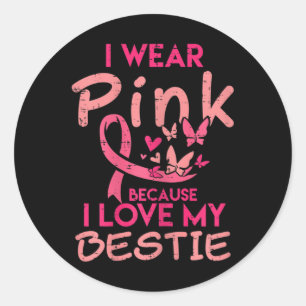 I Wear Pink I Love My Bestie Breast Cancer Awarene Classic Round Sticker