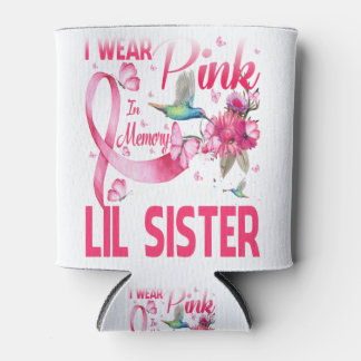 I Wear Pink In Memory For My Lil Sister Can Cooler