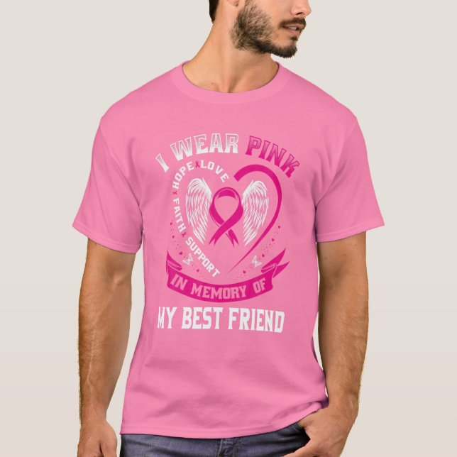 I Wear Pink In Memory Of Best Friend Breast Cancer T-Shirt (Front)