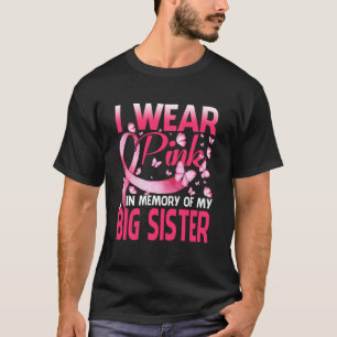 I Wear Pink In Memory Of My Big Sister T-Shirt