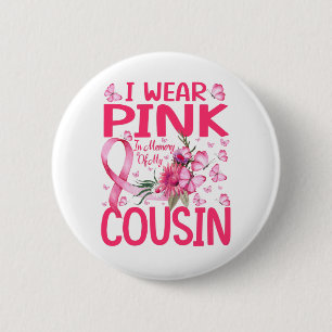 I Wear Pink In Memory Of My Cousin Breast Cancer 6 Cm Round Badge