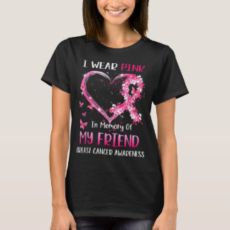 I Wear Pink In Memory Of My Friend Breast cancer A T-Shirt