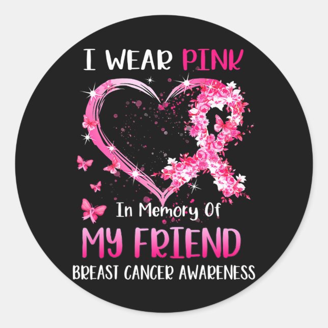 I Wear Pink In Memory Of My Friend Breast cancer Classic Round Sticker (Front)