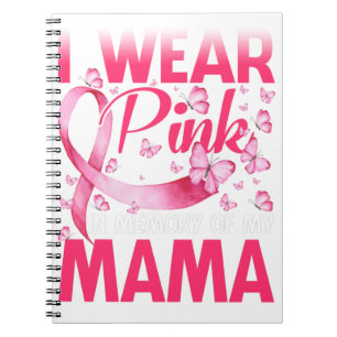 I Wear Pink In Memory Of My Mama Notebook
