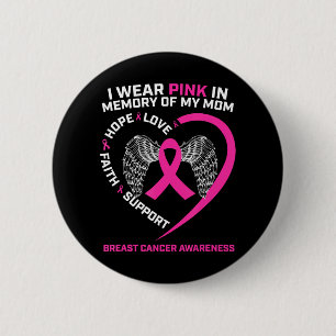 I Wear Pink In Memory Of My Mom Breast Cancer 6 Cm Round Badge