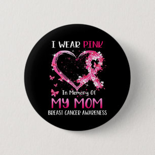I Wear Pink In Memory Of My Mom Breast cancer Awar 6 Cm Round Badge