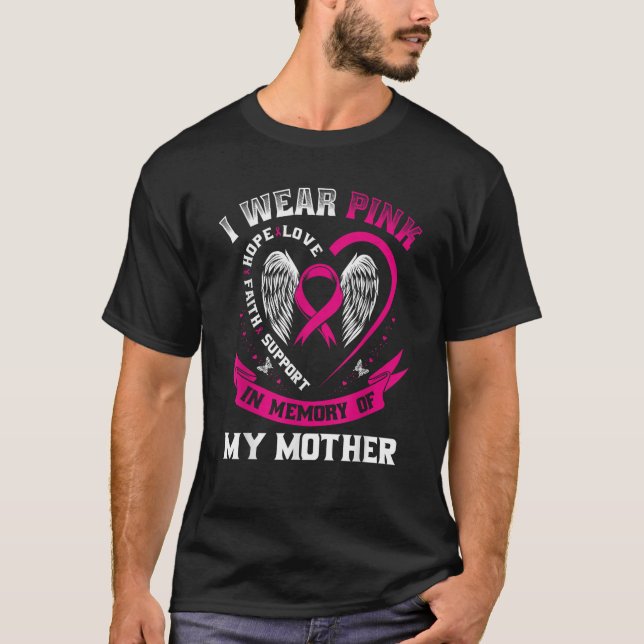 I Wear Pink In Memory Of My Mother Mum Breast Canc T-Shirt (Front)