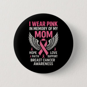 I Wear Pink In Memory Of My Mum - Breast Cancer  6 Cm Round Badge