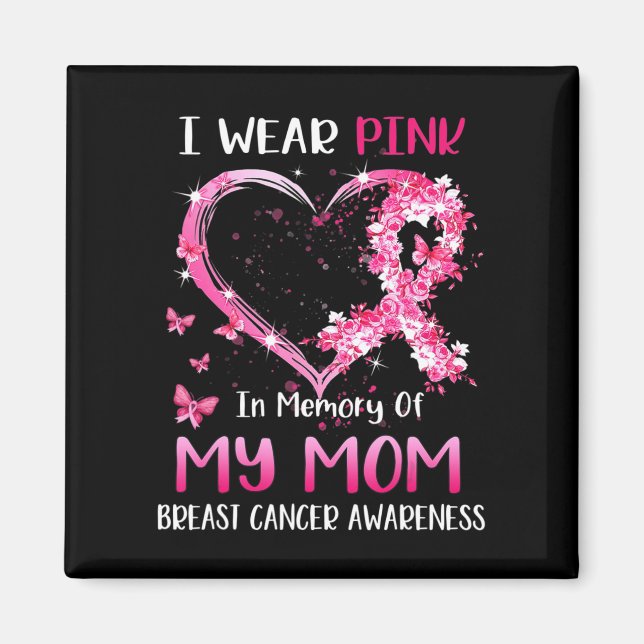 I Wear Pink In Memory Of My Mum Breast cancer Awar Magnet (Front)