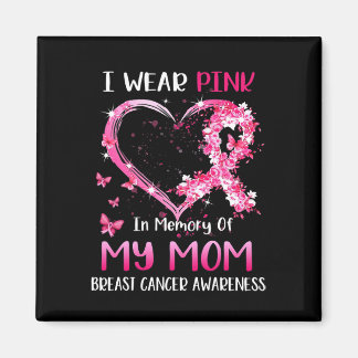 I Wear Pink In Memory Of My Mum Breast cancer Awar Magnet