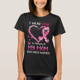 I Wear Pink In Memory Of My Mum Breast cancer Awar T-Shirt