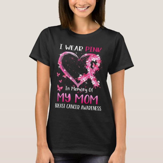 I Wear Pink In Memory Of My Mum Breast cancer Awar T-Shirt (Front)
