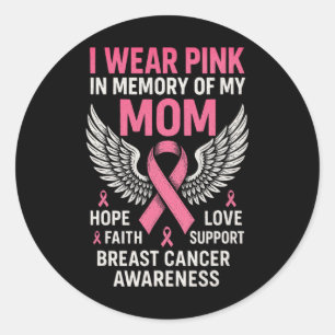 I Wear Pink In Memory Of My Mum - Breast Cancer Classic Round Sticker