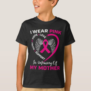 I Wear Pink In Memory Of My Mum Mother Breast Canc T-Shirt