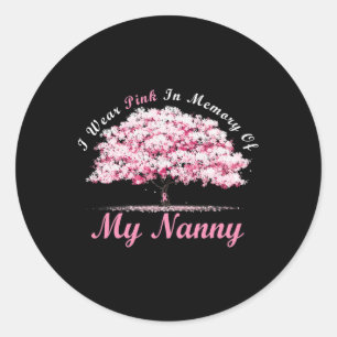I Wear Pink In Memory Of My Nanny Breast Cancer Aw Classic Round Sticker
