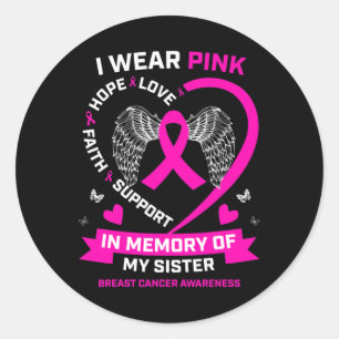 I Wear Pink In Memory Of My Sister Breast Cancer A Classic Round Sticker