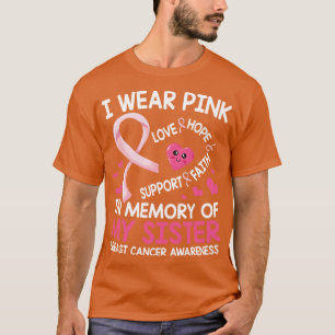 I Wear Pink In Memory Of My Sister Love Hope Suppo T-Shirt