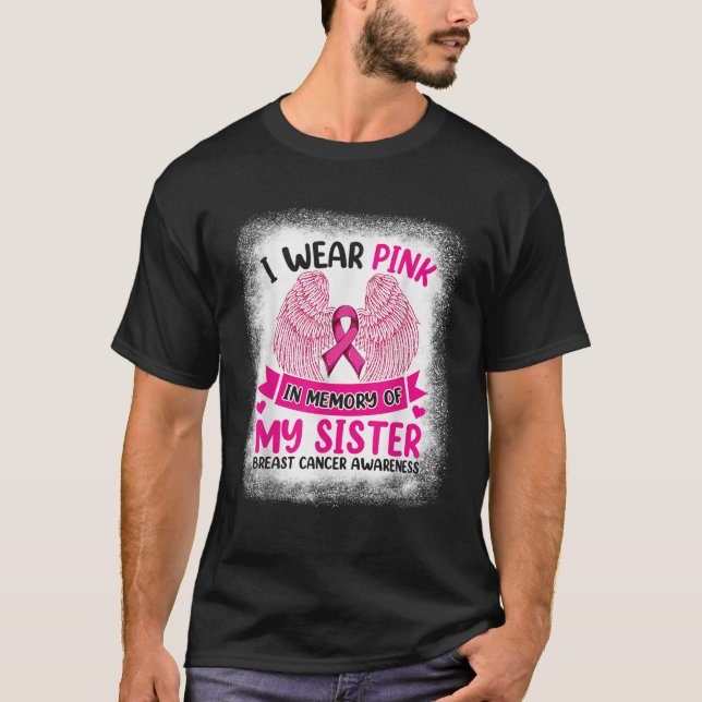 I Wear Pink In Memory Of My Sister Shirt Breast Ca (Front)