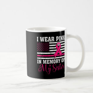 I Wear Pink In Memory Of My Sister Usa Flag Breast Coffee Mug