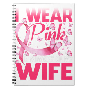 I Wear Pink In Memory Of My Wife Notebook