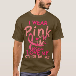 I Wear Pink Love I My Mother In Law Breast Cancer  T-Shirt