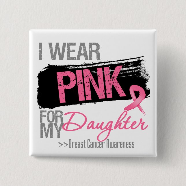 I Wear Pink Ribbon For My Daughter Breast Cancer 15 Cm Square Badge (Front)