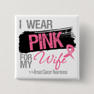 I Wear Pink Ribbon For My Wife Breast Cancer 15 Cm Square Badge