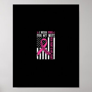 I Wear Pink Wife Breast Cancer Her Fight Is My Fig Poster