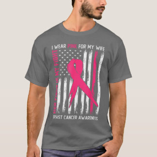 I Wear Pink Wife Breast Cancer Her Fight is My Fig T-Shirt