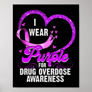 I Wear Purple For Drug Overdose Awareness Poster