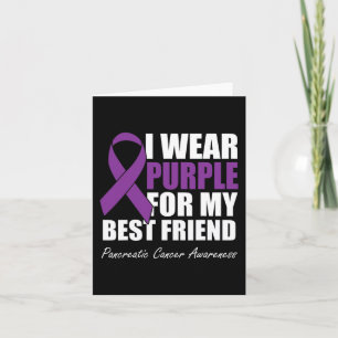 I Wear Purple For My Best Friend Pancreatic Cancer Card
