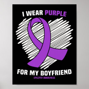 I Wear Purple For My Boyfriend Epilepsy Awareness Poster
