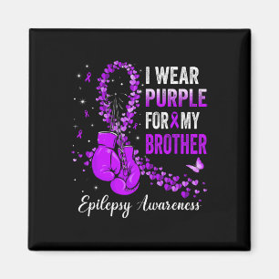 I Wear Purple For My Brother Epilepsy Awareness Ri Magnet
