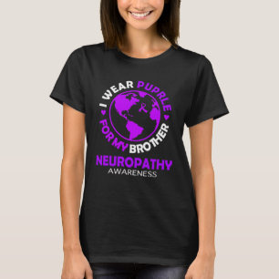 I wear PURPLE for my BROTHER NEUROPATHY Awareness T-Shirt